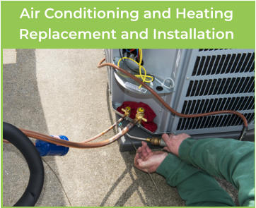 Air Conditioning and Heating Replacement and Installation