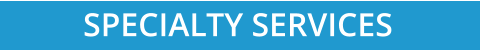 SPECIALTY SERVICES
